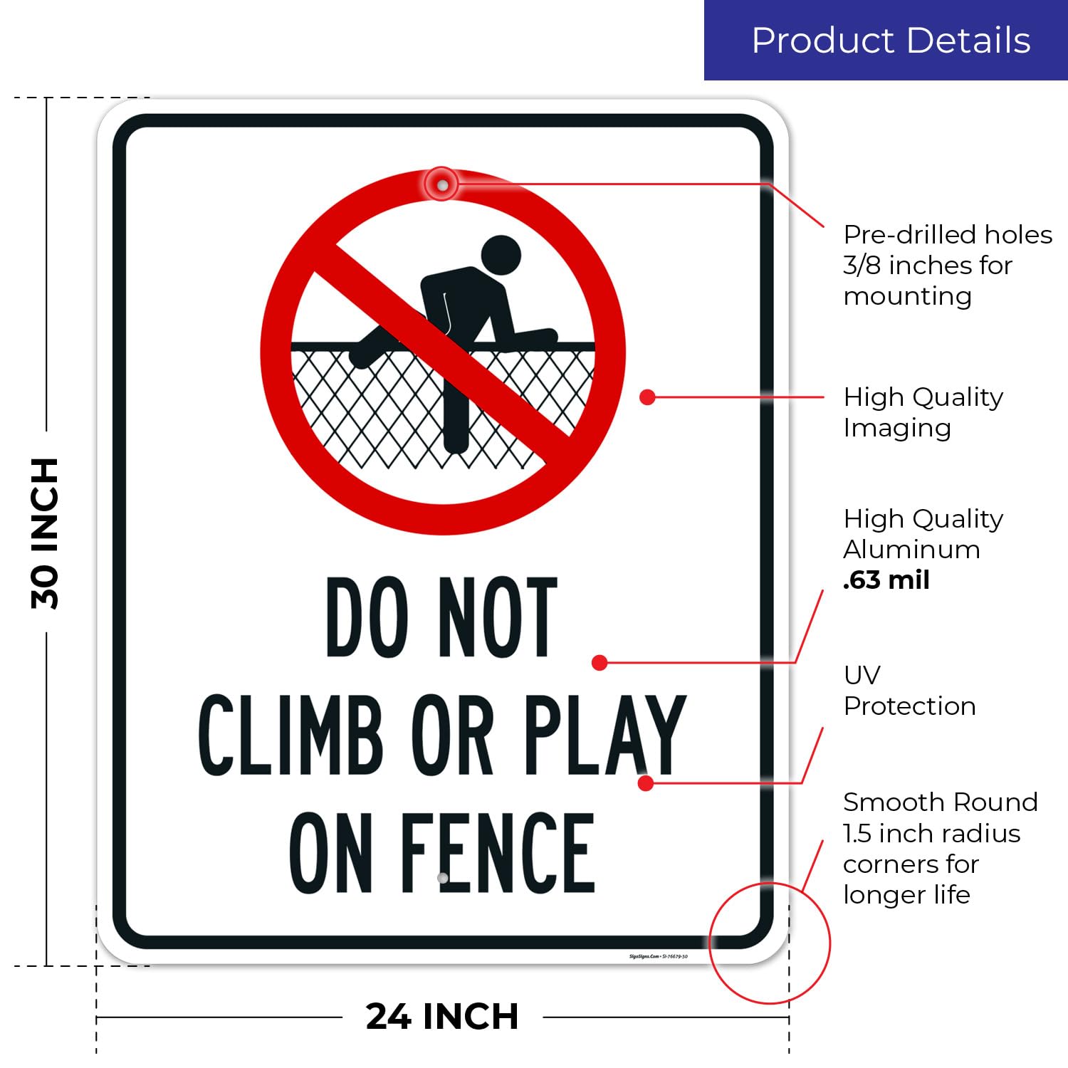 Do Not Climb Or Play On Fence Sign, 24x30 Inches, Rust Free .063 Aluminum, Fade Resistant, Made in USA