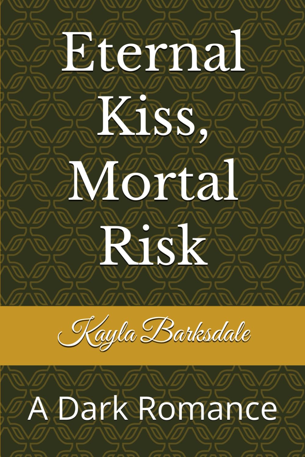 Eternal Kiss, Mortal Risk: A Dark Romance      Paperback – December 27, 2025