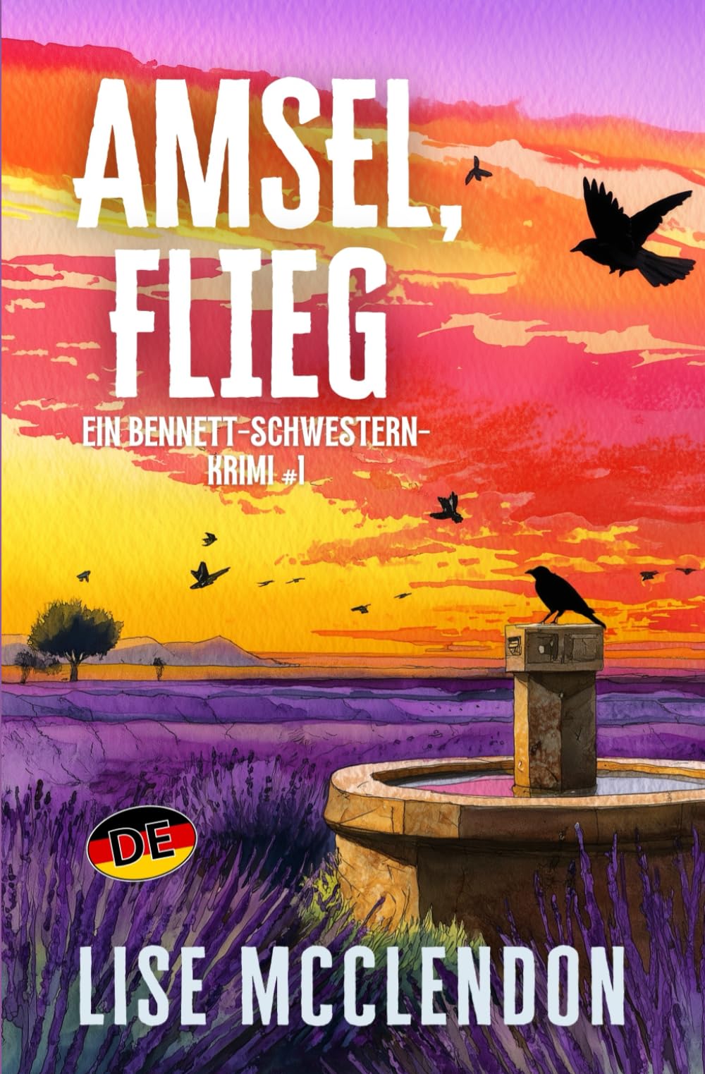 Amsel, flieg: Ursprünglich auf Englisch veröffentlicht als „Blackbird Fly”: 1 (EIN BENNETT-SCHWESTERN-KRIMI)