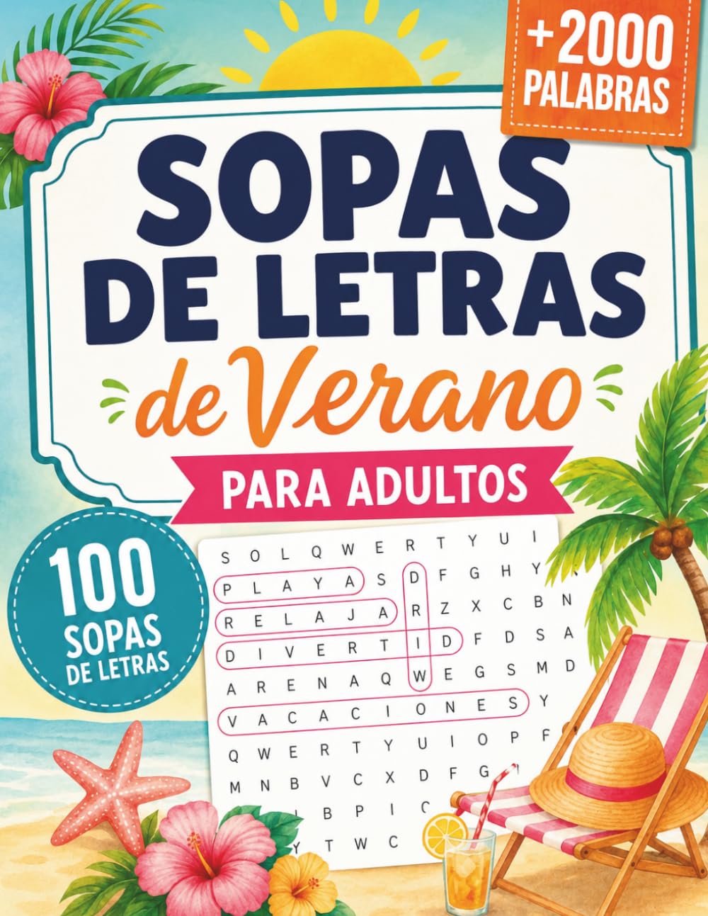 Sopas de Letras de Verano para Adultos: 100 Puzzles en Español para Relajarse y Reducir el Estrés | Niveles Fácil, Medio y Difícil