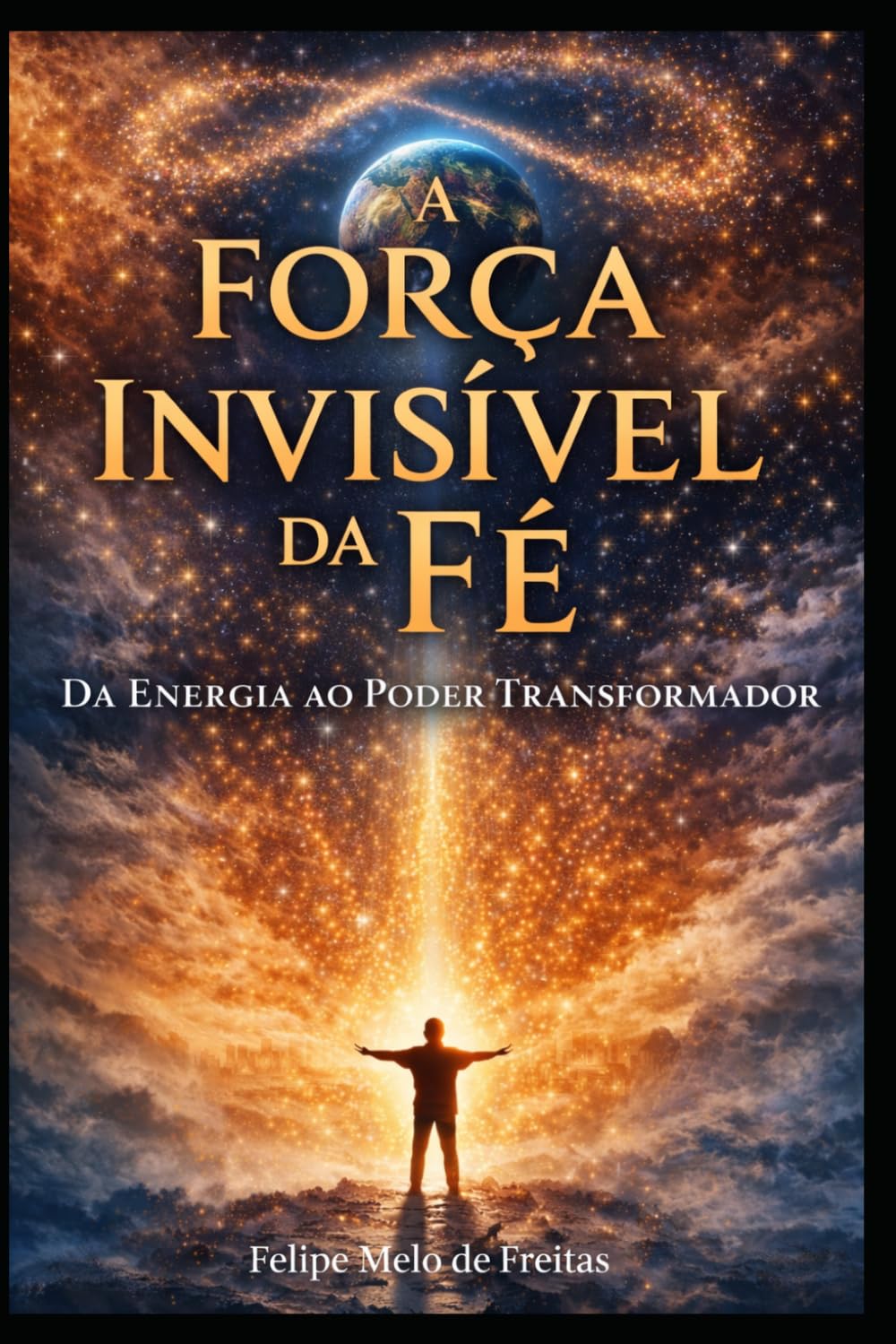 A Força Invisível da Fé: Da Energia ao Poder Transformador