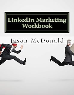 LinkedIn Marketing Workbook: How to Market Your Business on LinkedIn