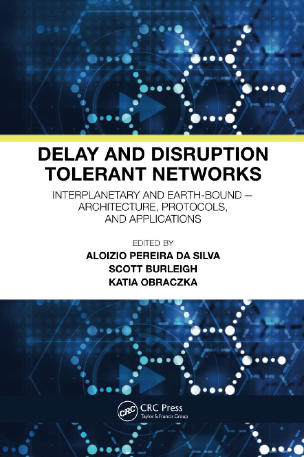 Delay and Disruption Tolerant Networks: Interplanetary and Earth-Bound -- Architecture, Protocols, and Applications