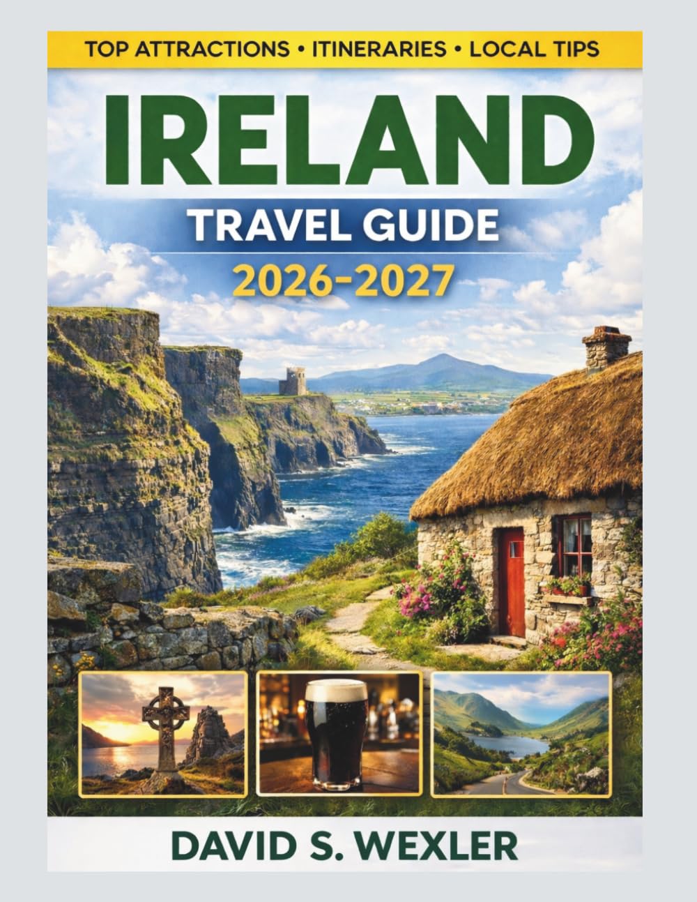 IRELAND TRAVEL GUIDE 2026-2027: Discover Dublin, the Wild Atlantic Way, and Beyond with Insider Tips and Smart Travel Plans (Adventure Guides)