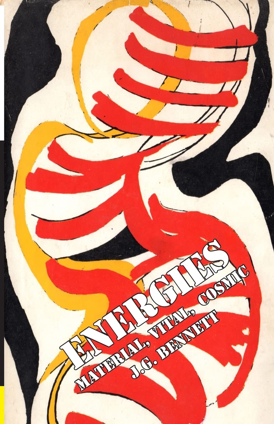 Energies: Material - Vital - Cosmic: Volume 12 (The Collected Works of J.G. Bennett)