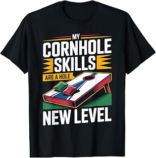 Funny Cornhole My Cornhole Skills are A Hole New Level T-Shirt