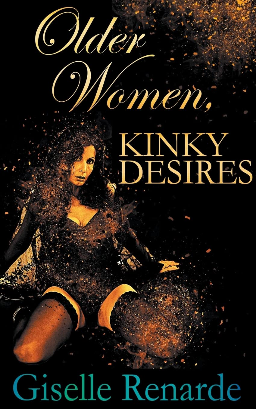 Older Women, Kinky Desires (Erotic Older Women)