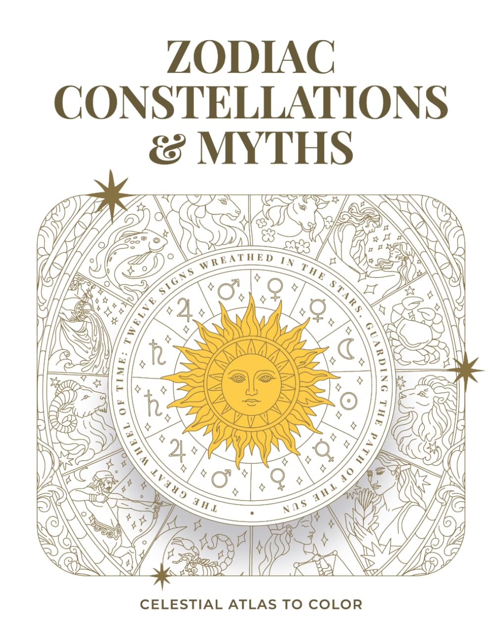 Zodiac Constellations & Myths Coloring Book — Volume I: The Zodiac Circle: Celestial Atlas of Astrology, Myths, and Mystical Illustrations to Color