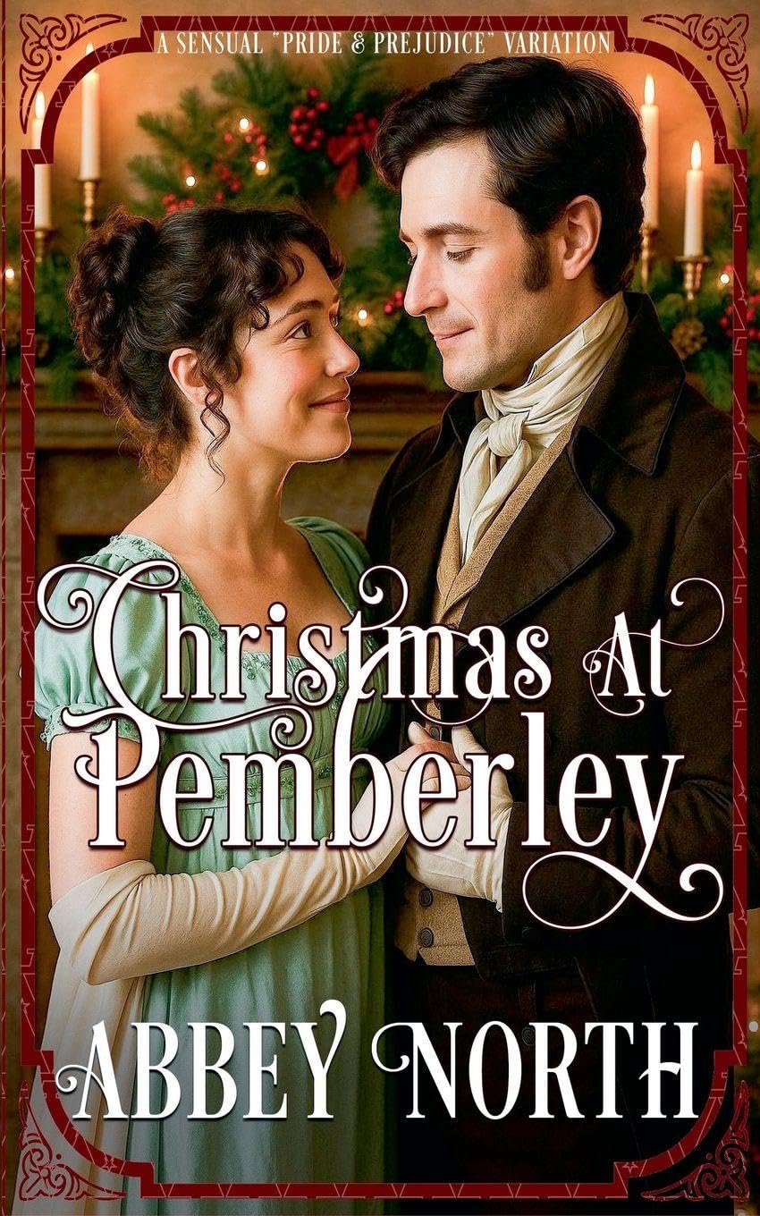 Christmas At Pemberley: A Pride & Prejudice Variation (Darcy Under the Mistletoe)