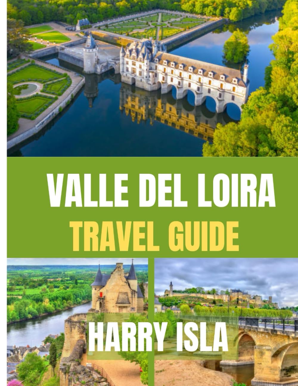 VALLE DEL LOIRA Guía de viaje 2025-2026: Explora los castillos, la región vinícola y los encantadores pueblos de Francia
