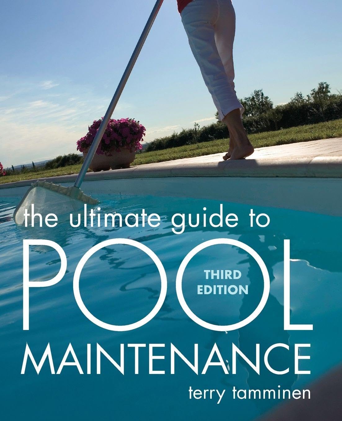 The Ultimate Guide to Pool Maintenance, Third Edition (P/L CUSTOM SCORING SURVEY)