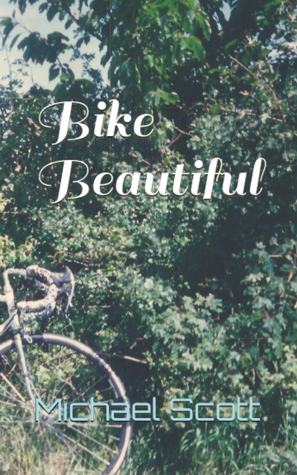 Bike Beautiful : Scott, Mr Michael Books
