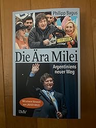 Die Ära Milei: Argentiniens neuer Weg, Vorwort: Javier Milei, Nachwort ...