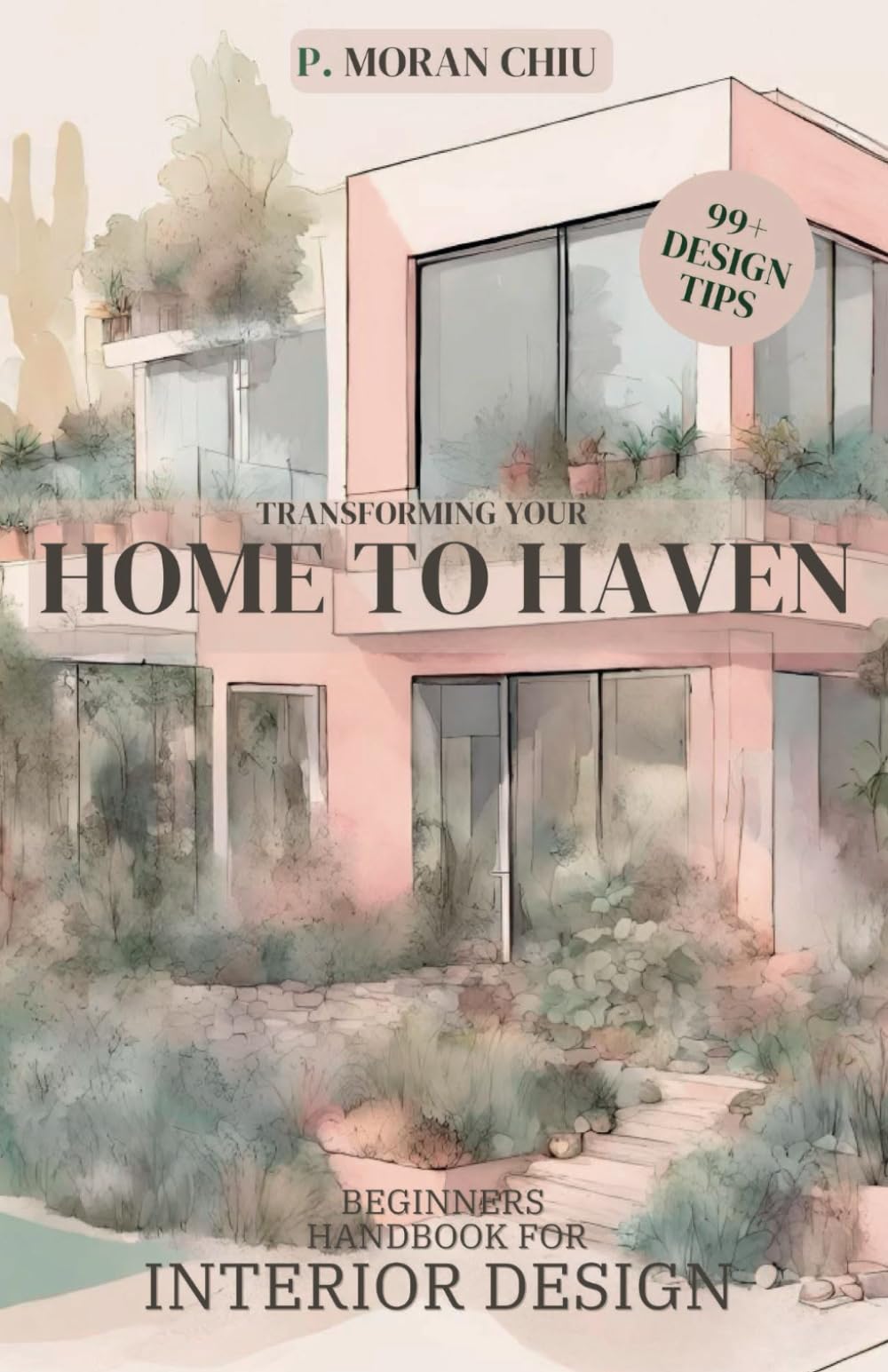 Transforming your: HOME TO HAVEN: Beginners Handbook for Interior Design
