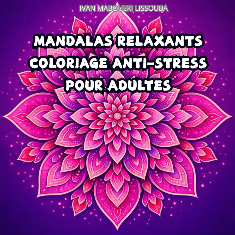 Mandalas Relaxants: Coloriage Anti-Stress pour Adultes