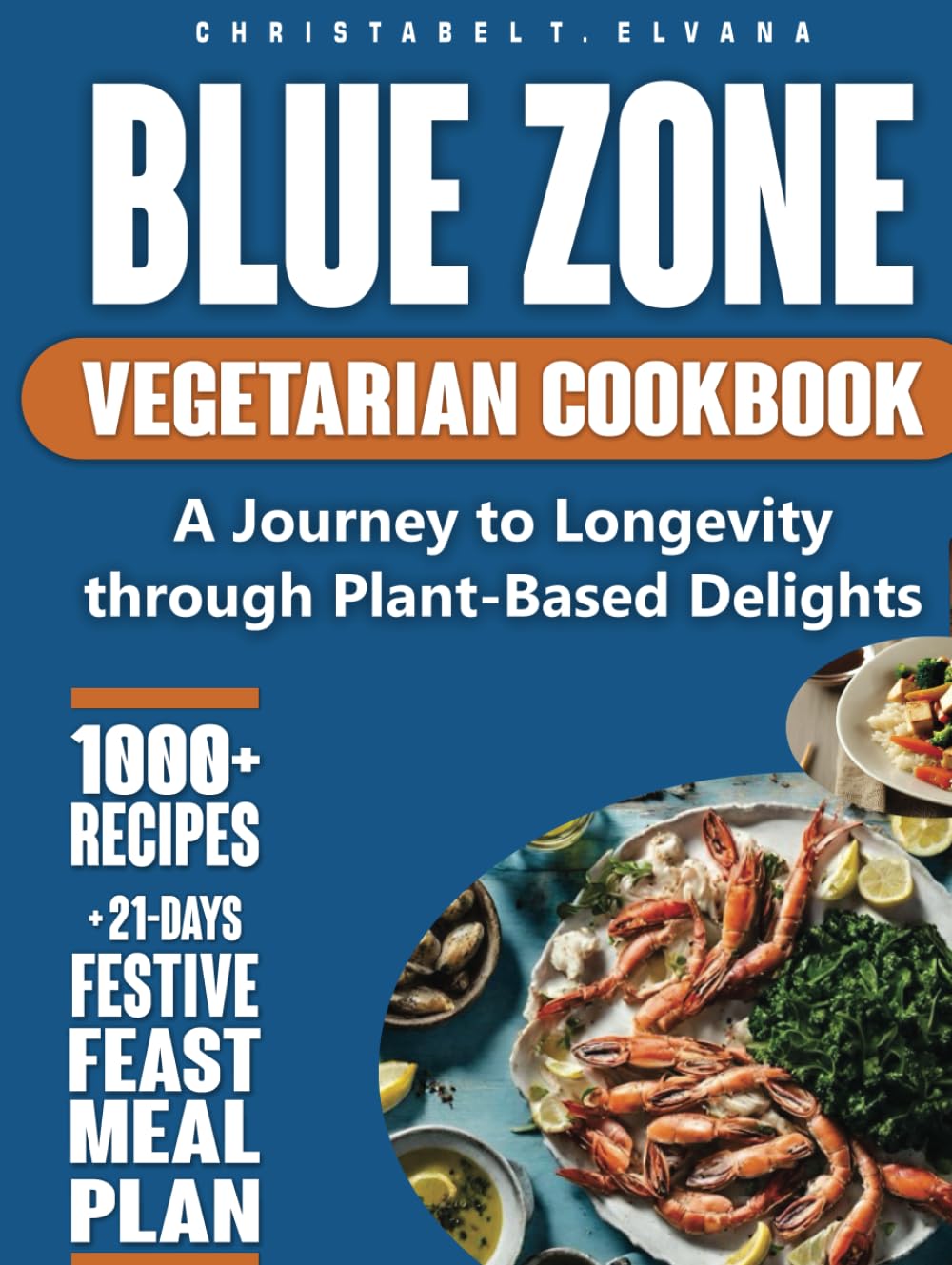 Blue Zone Vegetarian Cookbook: A Journey to Longevity Through Plant-Based Delights