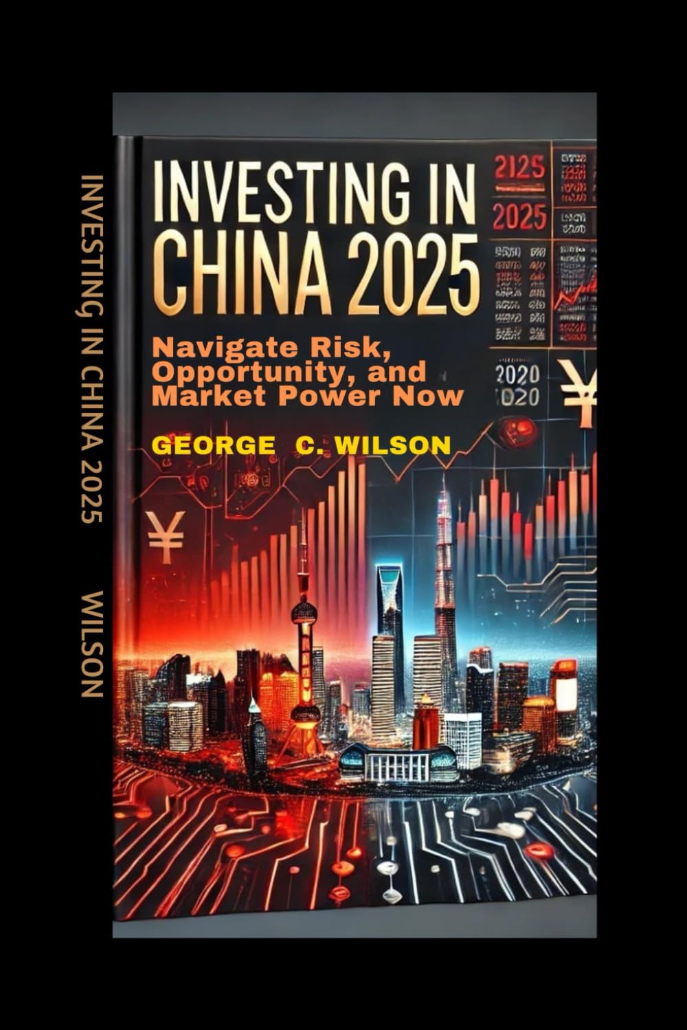 INVESTING IN CHINA: Navigate Risk, Opportunity, and Market Power Now