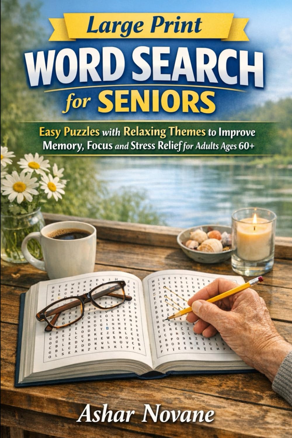 LARGE PRINT WORD SEARCH FOR SENIORS: Easy Puzzles With Relaxing Themes To Improve Memory, Focus And Stress Relief For Adults Ages 60+
