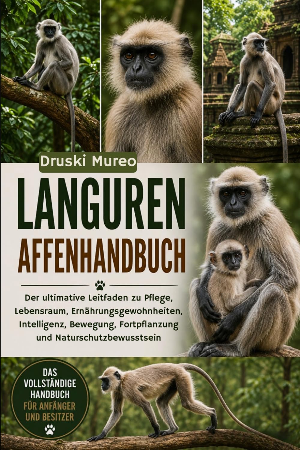 LANGUREN-AFFENHANDBUCH: Der ultimative Leitfaden zu Pflege, Lebensraum, Ernährungsgewohnheiten, Intelligenz, Bewegung, Fortpflanzung und Naturschutzbewusstsein
