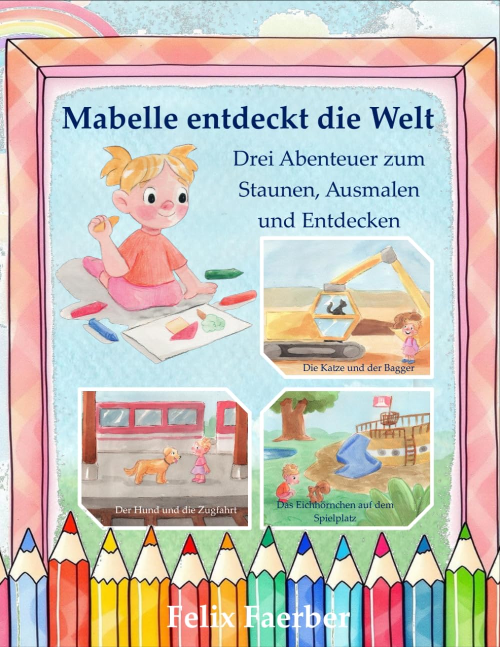 Mabelle entdeckt die Welt: Abenteuer zum Staunen, Ausmalen und Entdecken