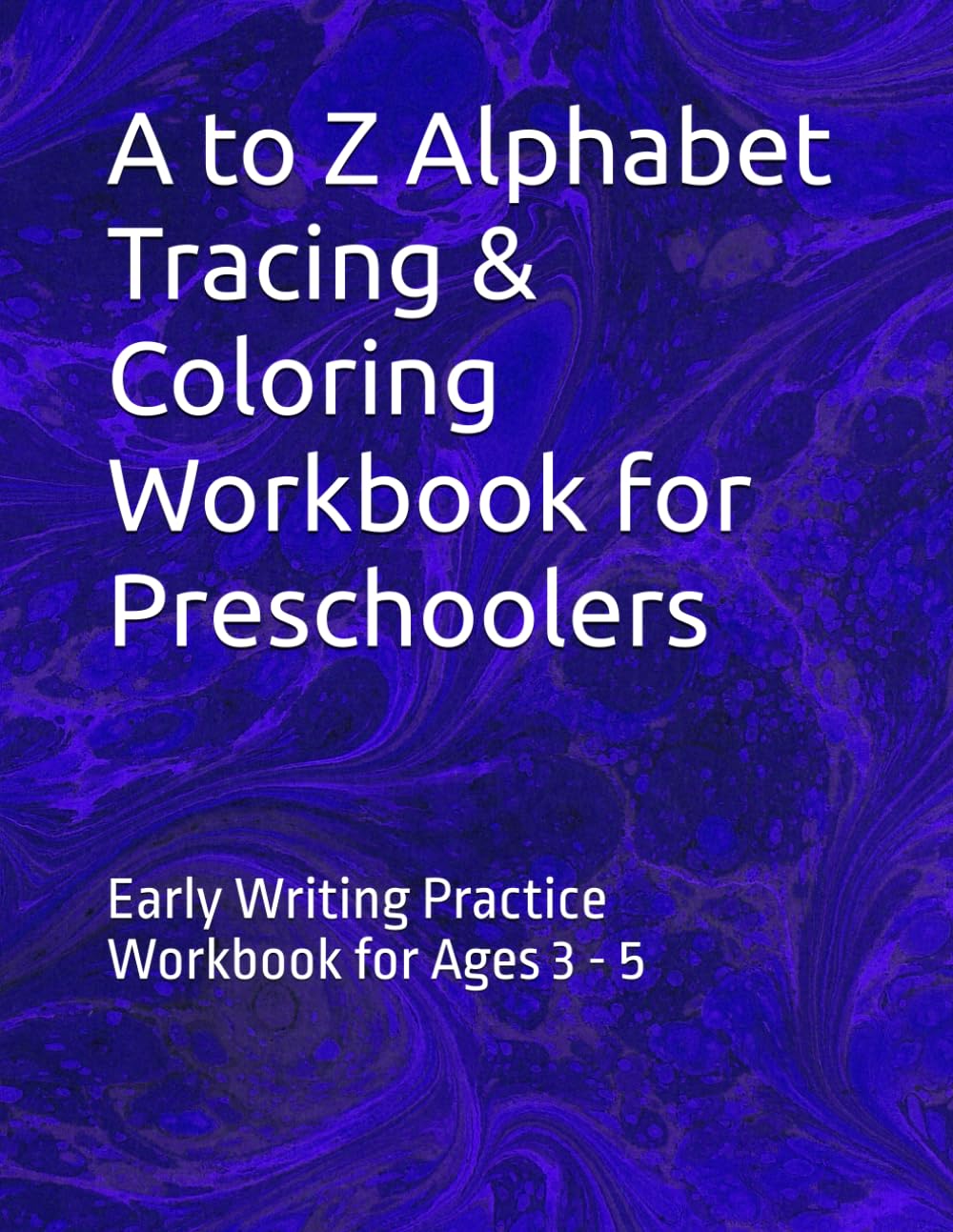 A to Z Alphabet Tracing & Coloring Workbook for Preschoolers: Early Writing Practice Workbook for Ages 3 - 5