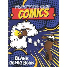 Draw Your Own Comics Blank Comic Book; Create Your Own Comics, Cartoons & Graphic Novels. 120 Pages; Over 30 Different Layouts, 100 Speech Bubbles to Cut Out, 8.5 x 11. Great gift for kids and teens.