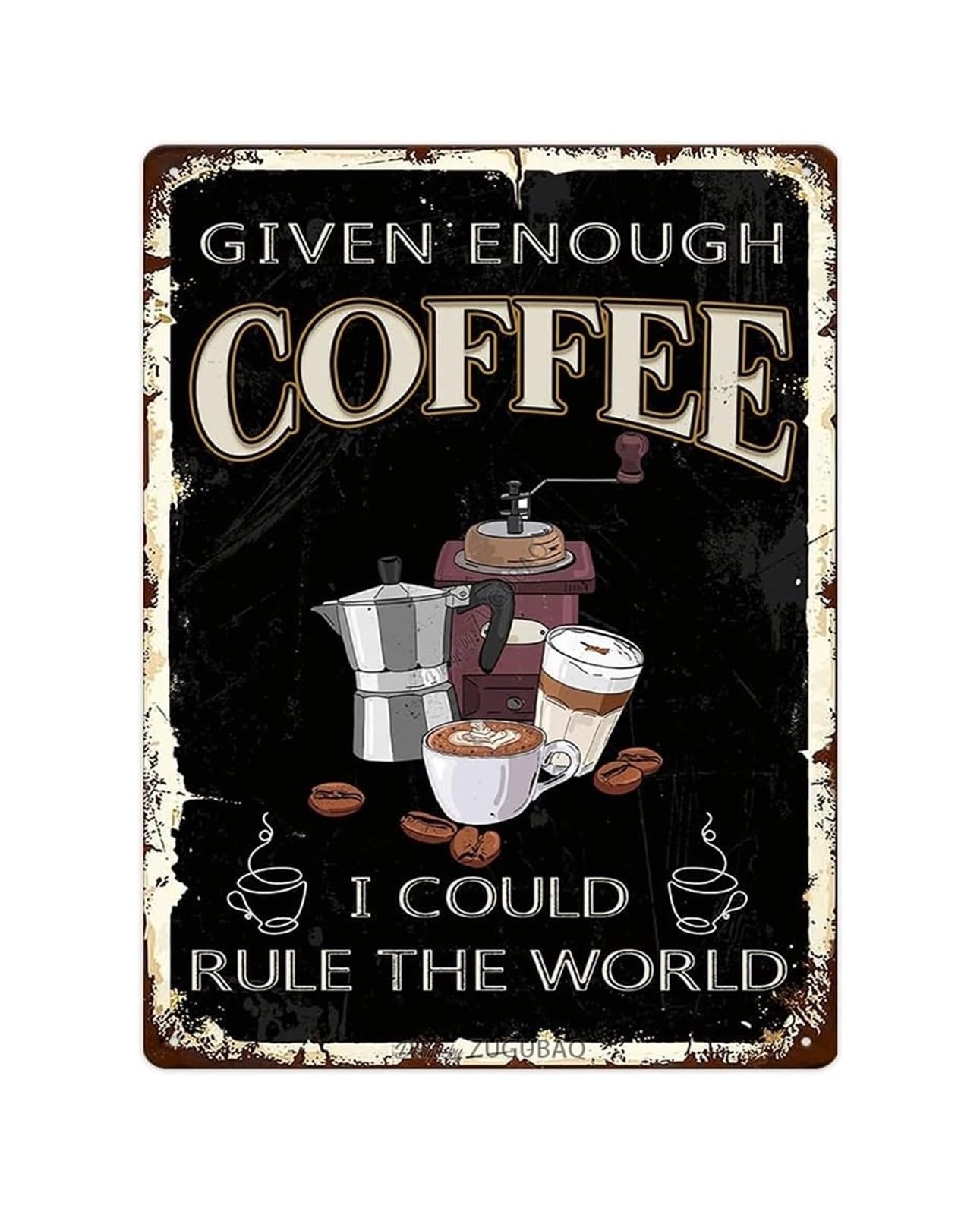 CBQZCHWDKT Vintage Humor Metal Sign Given Enough Coffee I Could Rule The World Tin Sign for Kitchen Cafe Office Home Gift Idea 8 X 12 inch