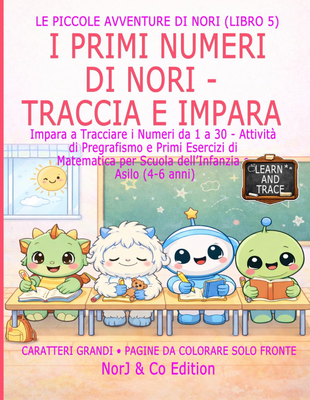 I PRIMI NUMERI DI NORI - TRACCIA E IMPARA: Impara a Tracciare i Numeri da 1 a 30 - Attività di Pregrafismo e Primi Esercizi di Matematica per Scuola ... (4-6 anni) (Le Piccole Avventure di Nori)