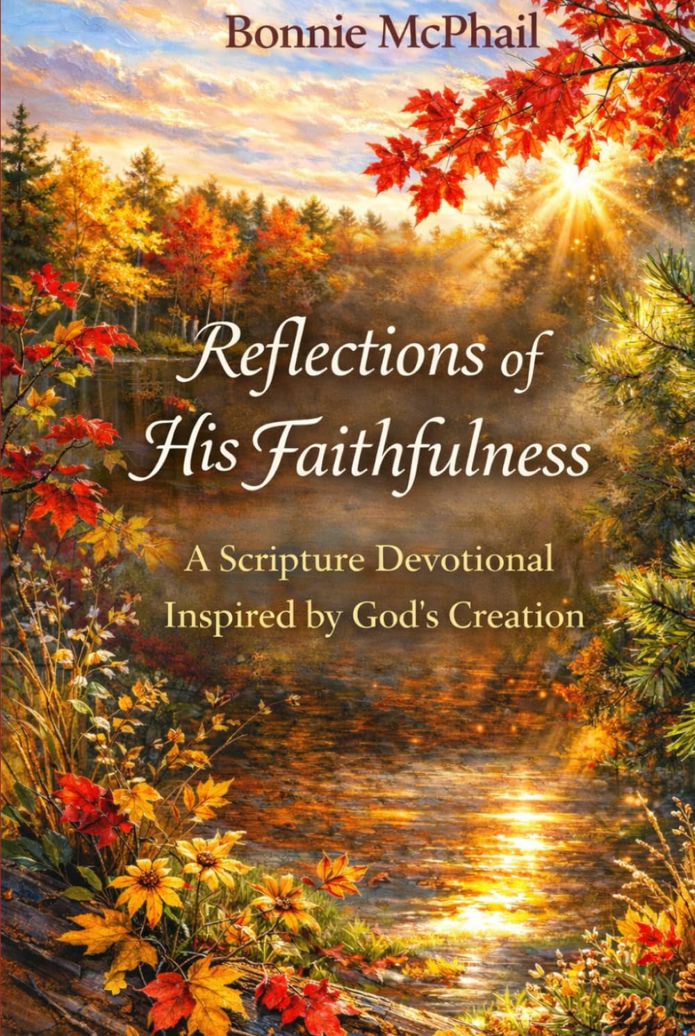 Reflections of His Faithfulness: A Scripture Devotional Inspired by God’s Creation