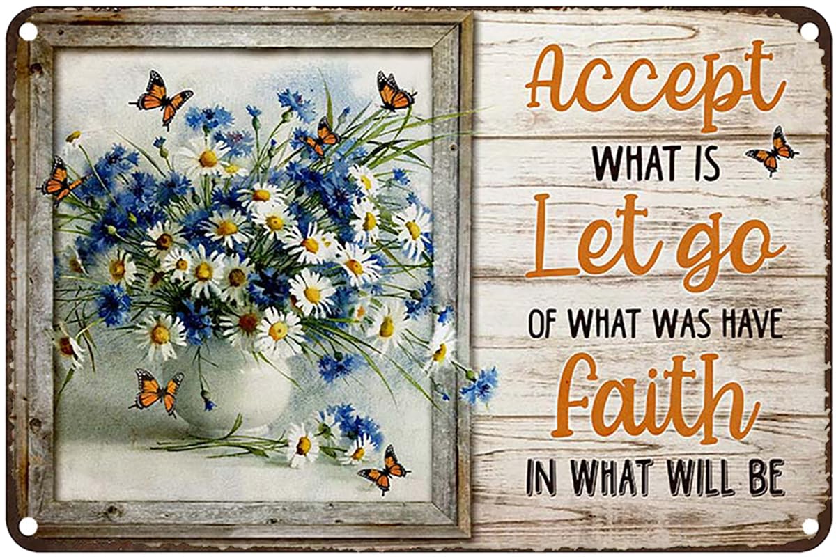 Beautiful Flowers And Butterflies Accept What Is Let Go Of What Was Have Faith In What Will Be Retro Metal Tin Sign Wall Decor Home Garden Cafes Kitchen Man Cave Art Metal Sign 12X16 Inch
