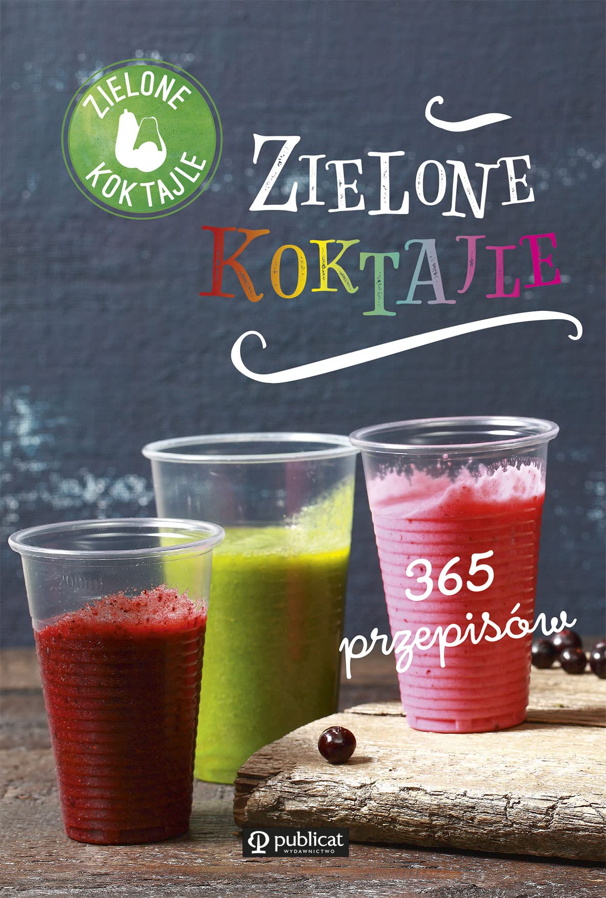 ZIELONE KOKTAJLE. 365 PRZEPISÓW dodruk 2018