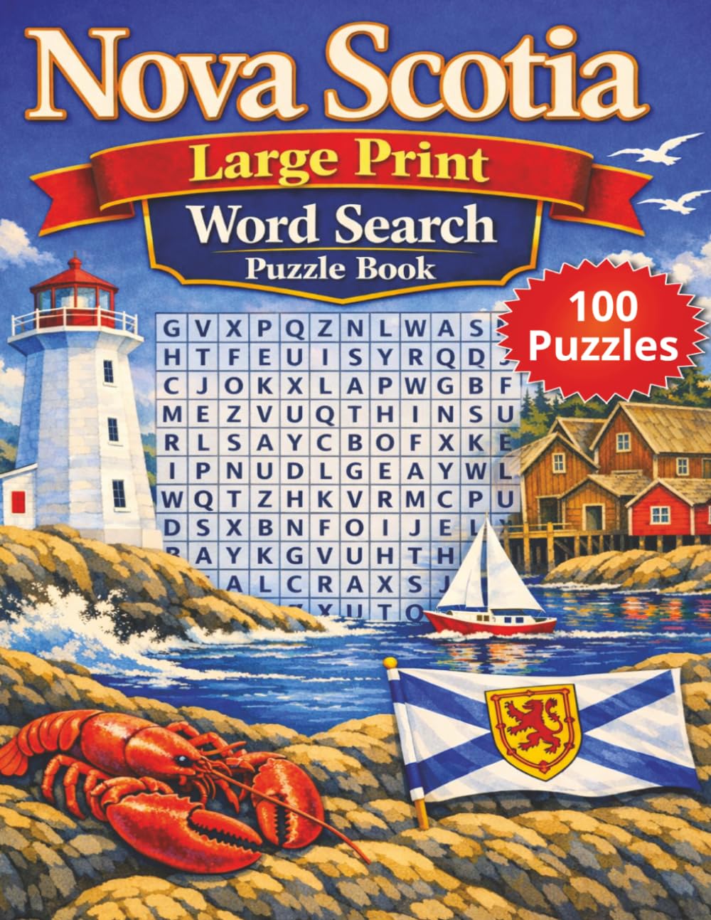 Nova Scotia Large Print Word Search Puzzle Book: 100 Relaxing and Fun Puzzles for Adults and Seniors (Canadian Themed Large Print Word Search Series)