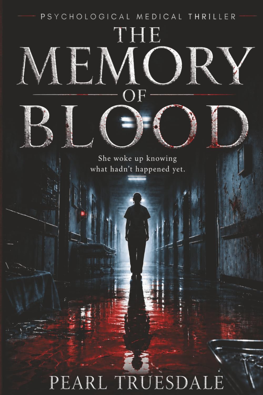 THE MEMORY OF BLOOD: A Psychological Medical Thriller, She Woke Up Knowing What Hadn’t Happened Yet, A Medical Thriller Where Memory Becomes Evidence, She Remembered What the System Buried