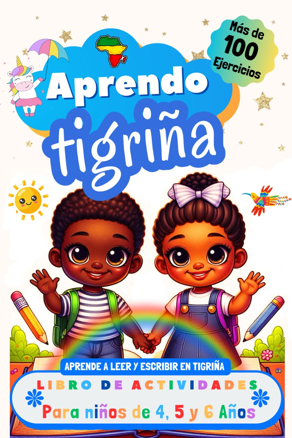 Aprendo Tigriña, Libro de Actividades para Niños de 4, 5 y 6 años: Más de 100 ejercicios, Aprende a leer y escribir en Tigriña