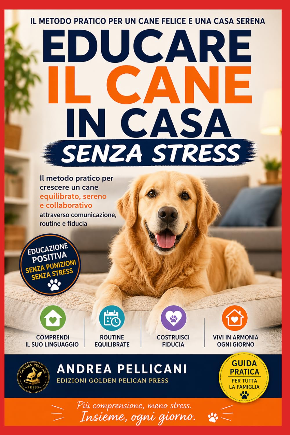 Educare il Cane in Casa Senza Stress: Il metodo pratico per crescere un cane equilibrato, sereno e collaborativo attraverso comunicazione, routine e fiducia (Animali e Connessione)