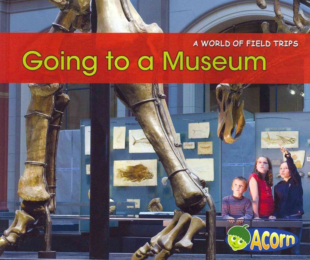 Going to a Museum (World of Field Trips)