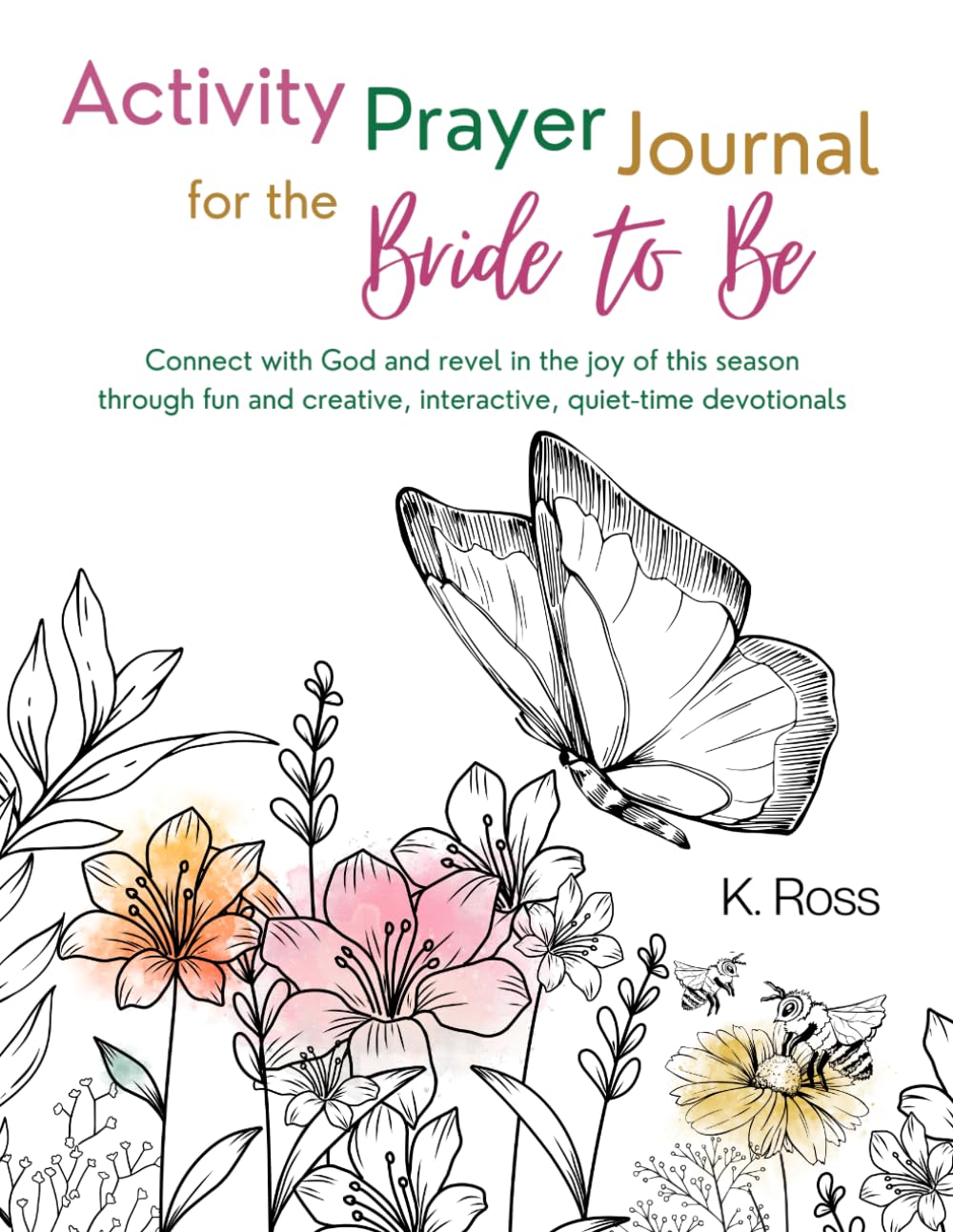 Activity Prayer Journal for the Bride to Be: Connect with God and revel in the joy of this season through fun and creative, interactive, quiet-time devotionals