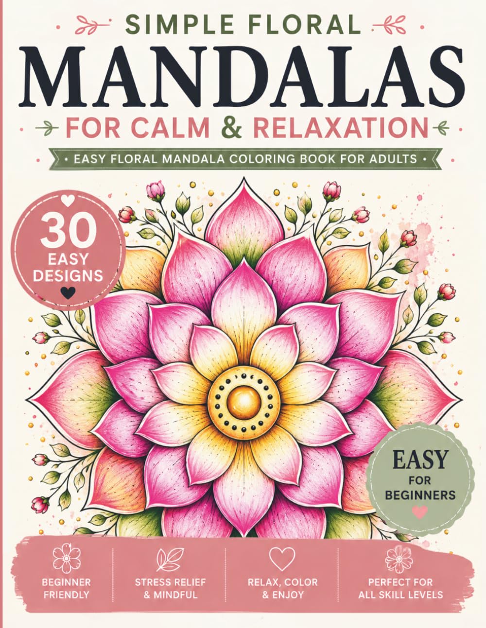 Simple Floral Mandalas for Gentle Calm: Easy Floral Mandala Coloring Book for Adults Seeking Stress Relief and Quiet Evenings (StillHaven Studio Mandalas – Easy Coloring Series)