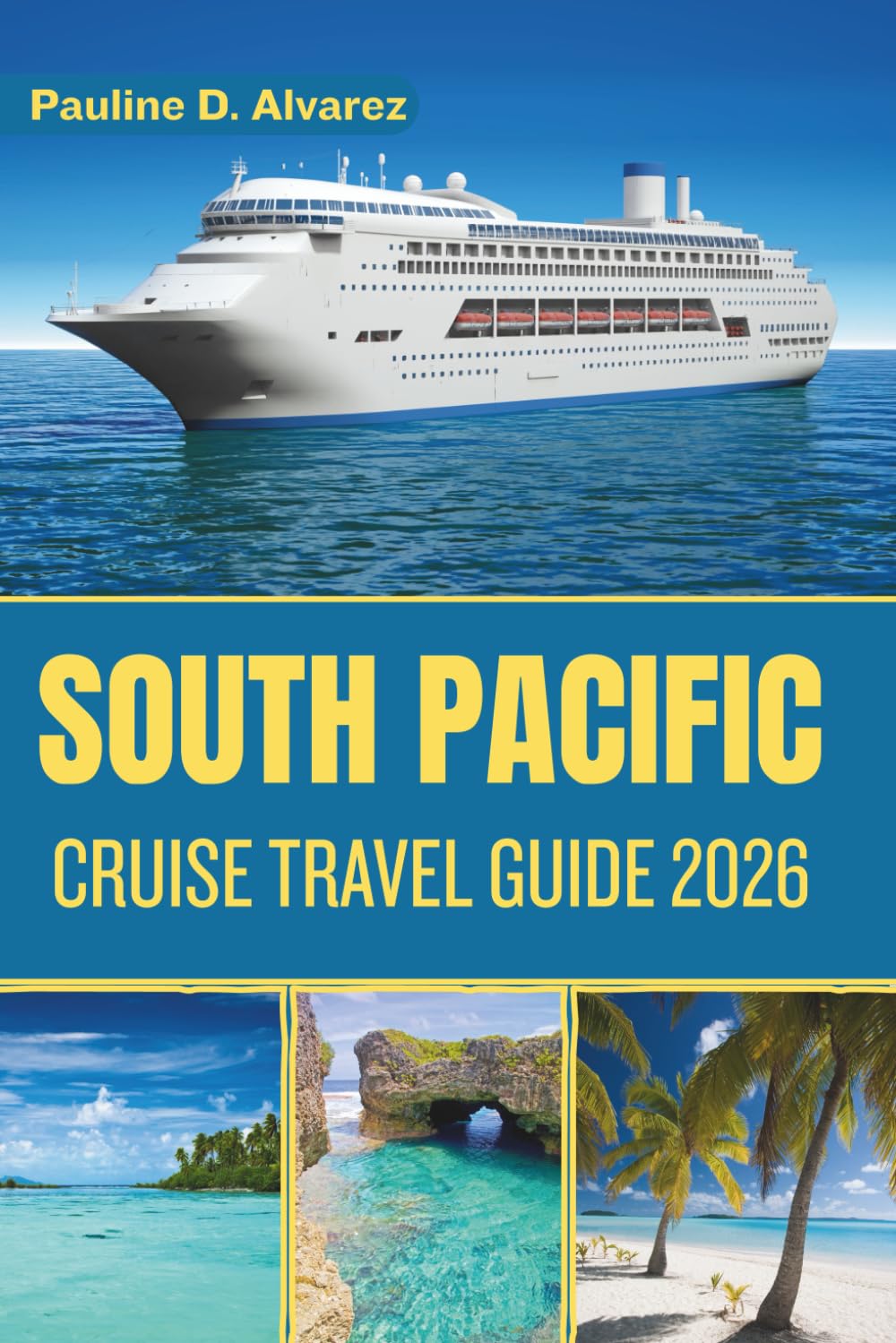 South Pacific Cruise Travel Guide 2026: Discover Scenic Routes, Authentic Local Experiences, and Unforgettable Escapes