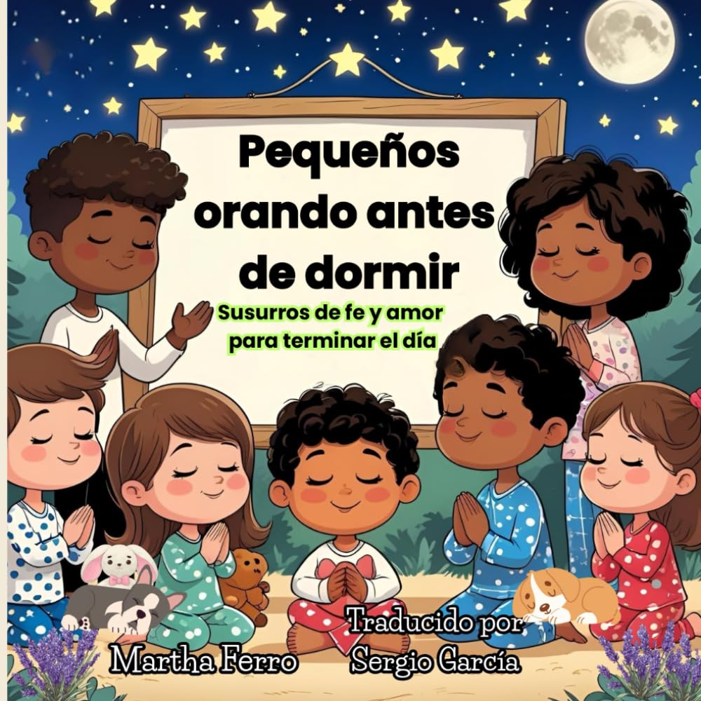 Pequeños orando antes de dormir: Susurros de fe y amor para terminar el día