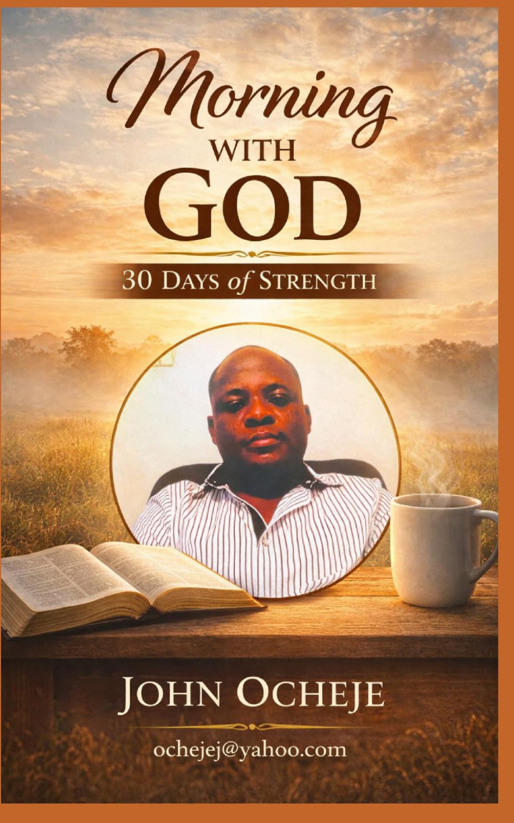 Morning With God: 30 Days of Strength, Peace & Purpose.: Daily devotions to help you start your day with faith, calm, and confidence.