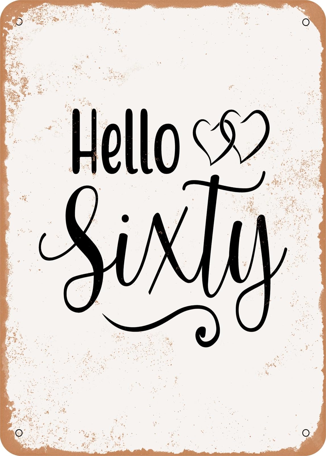 Metal Sign - Hello Sixty - Vintage Rusty Look home decor