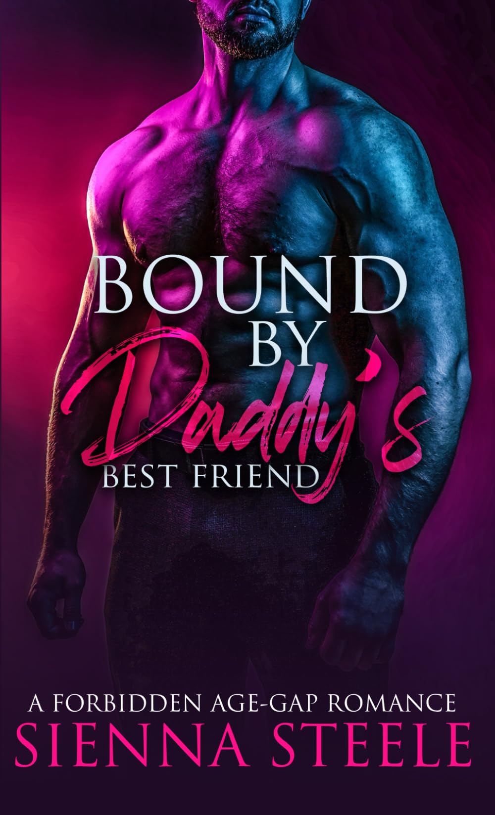 Bound by Daddy's Best Friend: A Forbidden Age Gap Romance