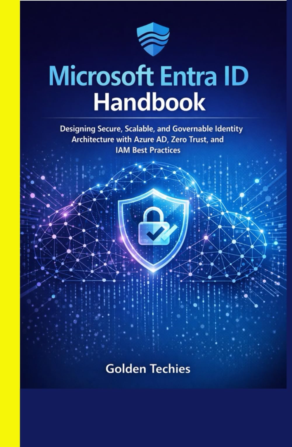 Microsoft Entra ID Handbook: Designing Secure, Scalable, and Governable Identity Architecture with Azure AD, Zero Trust, and IAM Best Practices