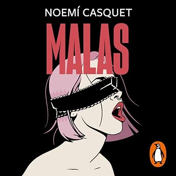 Malas [Bad] Audio Libro por Noemí Casquet episode artwork