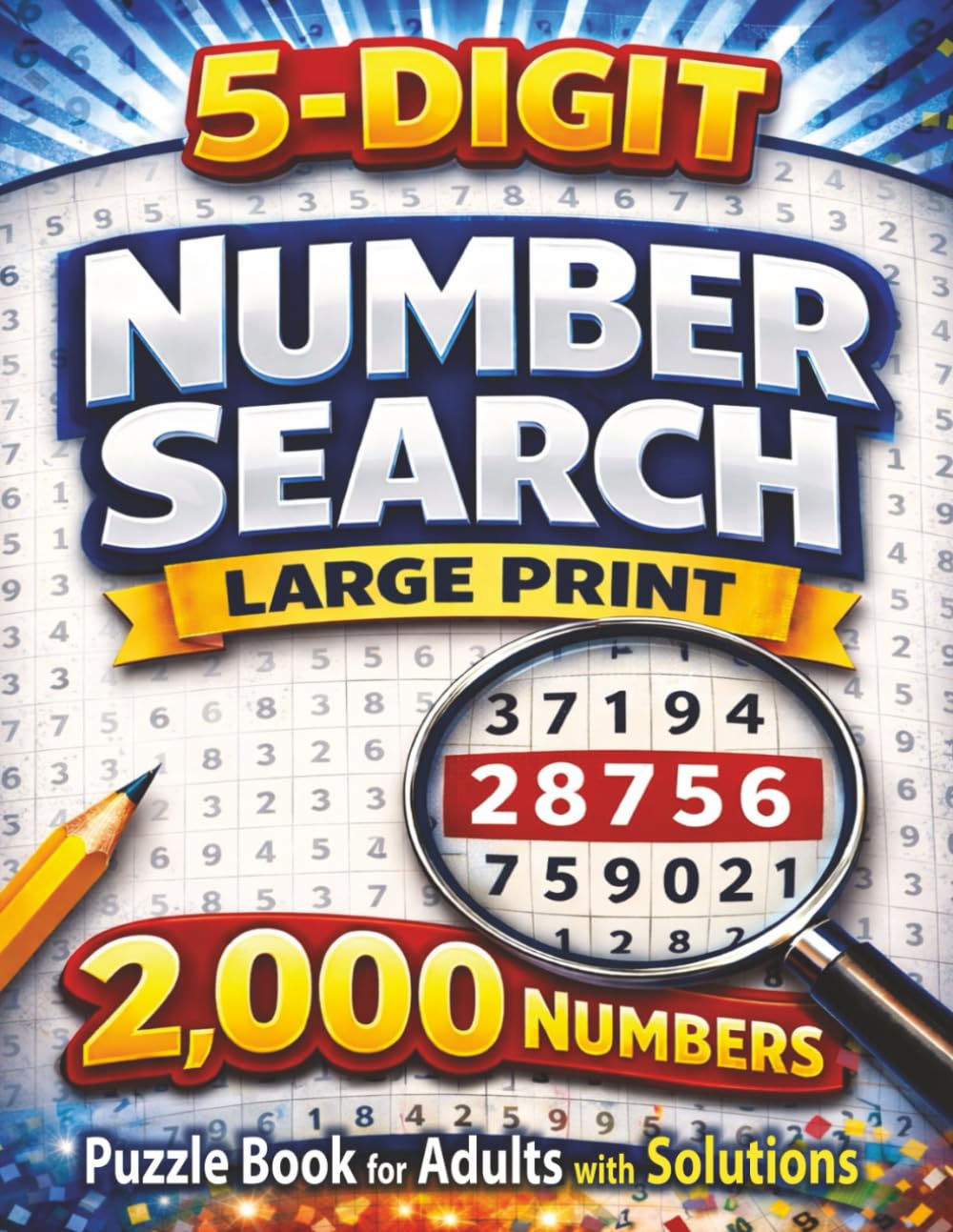 5 Digit Number Search: Large Print Puzzle Book for Adults and Seniors with 2000 Hidden Numbers to Find and Solutions Included (Number Search Series)