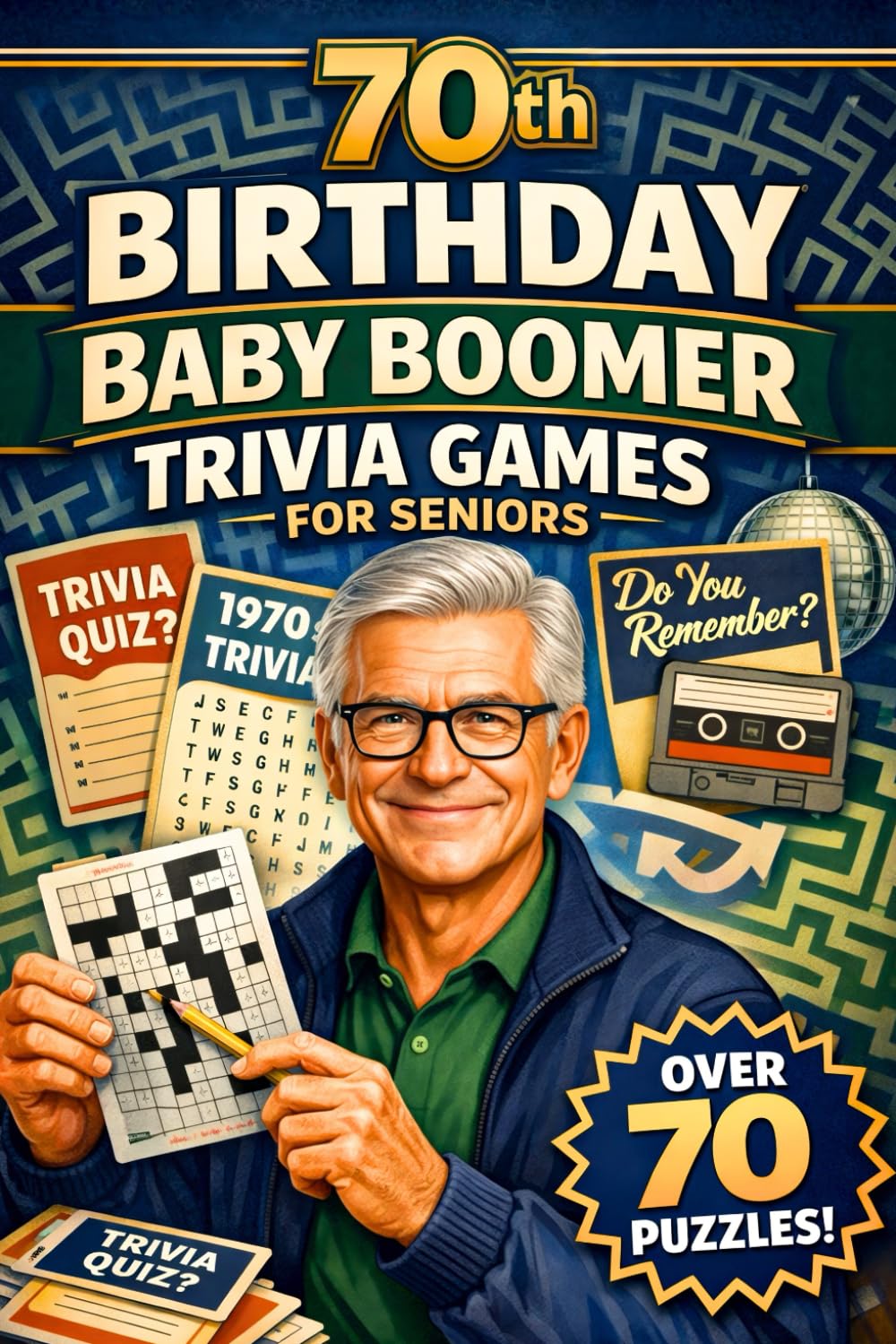 70th Birthday Baby Boomer Trivia Book: For Seniors , Nostalgic Fun of 50s & 60s With Fun facts , mazes , Quizzes , Word search and more fun