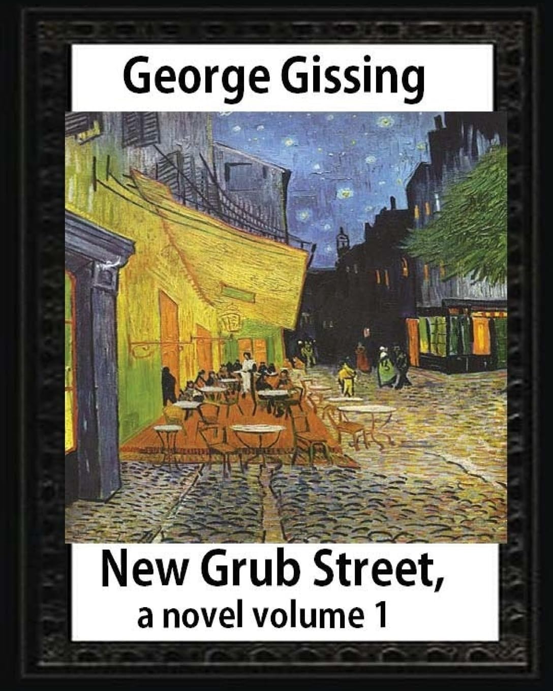 New Grub Street, a novel (1891),by George Gissing volume 1: (Oxford World's Classics)