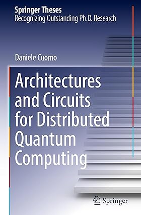 Architectures and Circuits for Distributed Quantum Computing (Springer Theses)-Wow! eBook