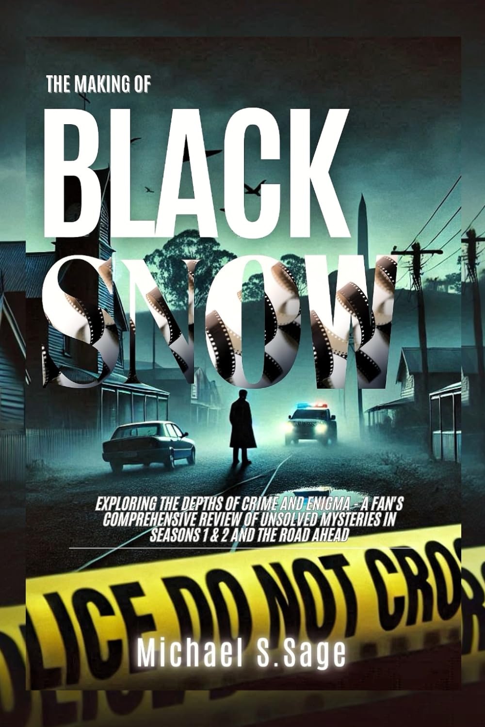 THE MAKING OF BLACK SNOW: Exploring the Depths of Crime and Enigma - A Fan's Comprehensive Review of Unsolved Mysteries in Seasons 1 & 2 and the Road Ahead